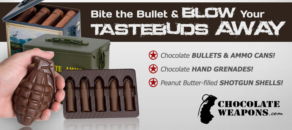 Chocolate Bullets and Chocolate Ammo